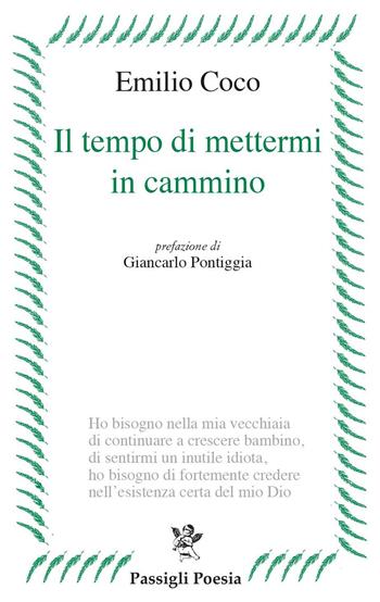 Il tempo di mettermi in cammino - Emilio Coco - Libro Passigli 2021, Passigli poesia | Libraccio.it