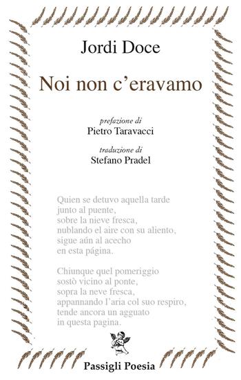 Noi non c'eravamo. Testo spagnolo a fronte - Jordi Doce - Libro Passigli 2023, Passigli poesia | Libraccio.it