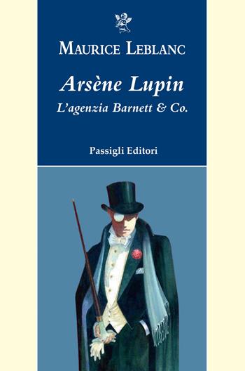 Arsène Lupin. L'agenzia Barnett & Co. - Maurice Leblanc - Libro Passigli 2022, Passigli narrativa | Libraccio.it