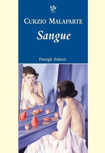 Sangue - Curzio Malaparte - Libro Passigli 2022, Passigli narrativa | Libraccio.it