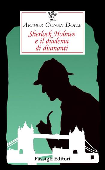 Sherlock Holmes e il diadema di diamanti - Arthur Conan Doyle - Libro Passigli 2022, Le occasioni | Libraccio.it