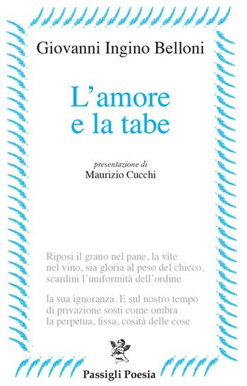 L' amore e la tabe - Giovanni Ingino Belloni - Libro Passigli 2022, Passigli poesia | Libraccio.it