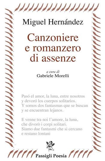 Canzoniere e romanzero di assenze. Testo spagnolo a fronte - Miguel Hernández - Libro Passigli 2022, Passigli poesia | Libraccio.it