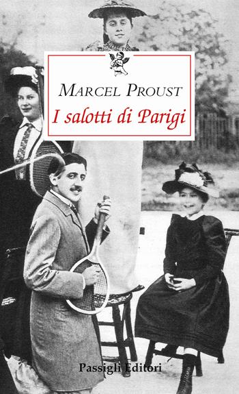 I salotti di Parigi - Marcel Proust - Libro Passigli 2022, Le occasioni | Libraccio.it