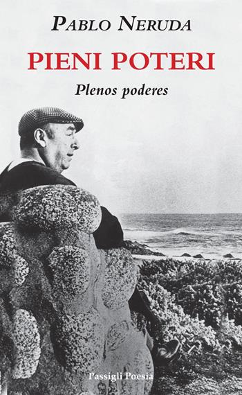 Pieni poteri-Plenos poderes - Pablo Neruda - Libro Passigli 2022, Passigli poesia | Libraccio.it