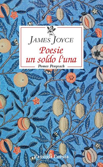 Poesie un soldo l'una. Pomes penyeach. Testo inglese a fronte - James Joyce - Libro Passigli 2023, Passigli poesia | Libraccio.it