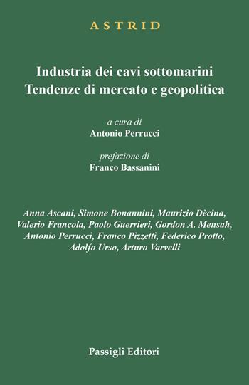 Industria dei cavi sottomarini. Tendenze di mercato e geopolitica  - Libro Passigli 2022, Astrid | Libraccio.it
