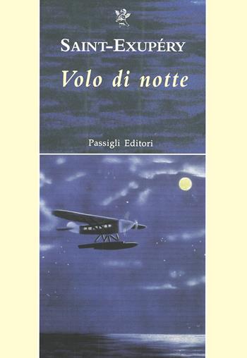 Volo di notte - Antoine de Saint-Exupéry - Libro Passigli 2022, Passigli narrativa | Libraccio.it
