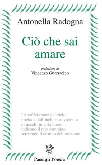 Ciò che sai amare - Antonella Radogna - Libro Passigli 2022, Passigli poesia | Libraccio.it