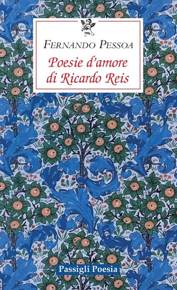 Poesie d'amore di Riccardo Reis. Testo portoghese a fronte - Fernando Pessoa - Libro Passigli 2022 | Libraccio.it