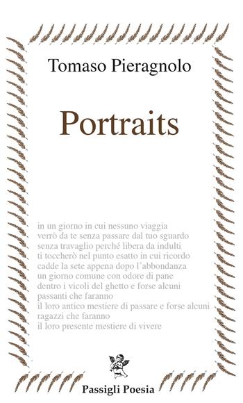 Portraits - Tomaso Pieragnolo - Libro Passigli 2022, Passigli poesia | Libraccio.it