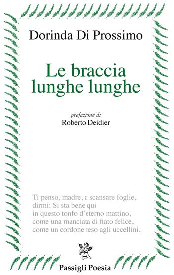 Le braccia lunghe lunghe - Dorinda Di Prossimo - Libro Passigli 2022 | Libraccio.it
