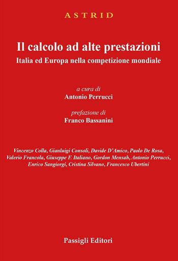 Il calcolo ad alte prestazioni. Italia ed Europa nella competizione mondiale.  - Libro Passigli 2023, Astrid | Libraccio.it