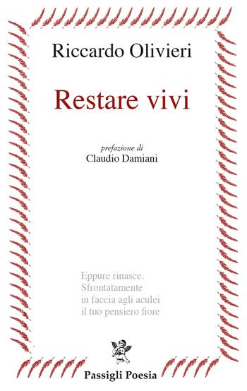Restare vivi - Riccardo Olivieri - Libro Passigli 2023, Passigli poesia | Libraccio.it