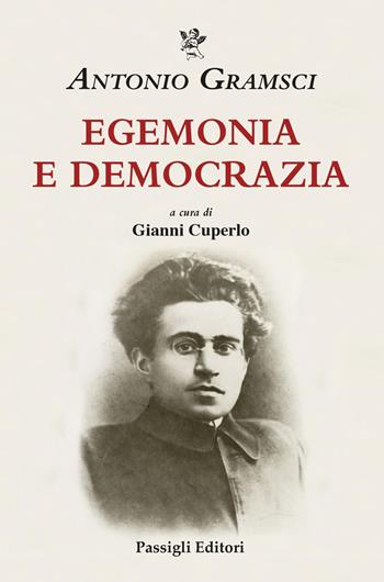Egemonia e democrazia - Antonio Gramsci - Libro Passigli 2025, Biblioteca Passigli | Libraccio.it