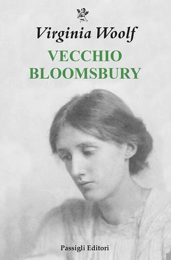 Vecchio Bloomsbury - Virginia Woolf - Libro Passigli 2023, Biblioteca Passigli | Libraccio.it