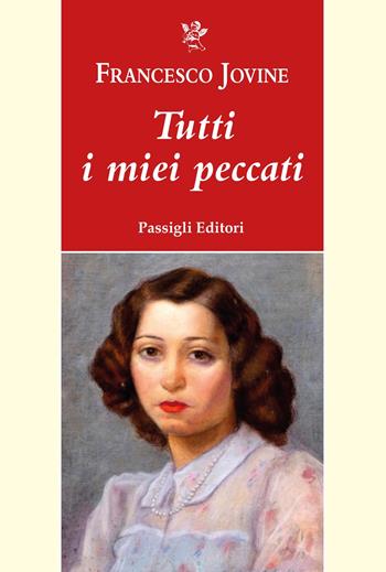 Tutti i miei peccati - Francesco Jovine - Libro Passigli 2023 | Libraccio.it