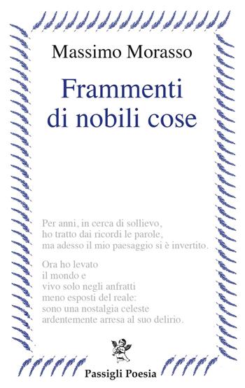 Frammenti di nobili cose - Massimo Morasso - Libro Passigli 2023, Passigli poesia | Libraccio.it