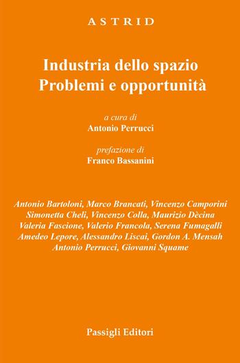 Industria dello spazio. Problemi e opportunità  - Libro Passigli 2023, Astrid | Libraccio.it