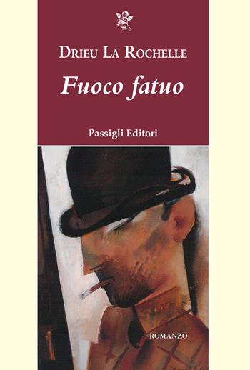 Fuoco fatuo - Pierre Drieu La Rochelle - Libro Passigli 2024, Passigli narrativa | Libraccio.it