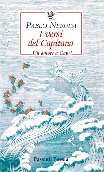 I versi del Capitano. Testo spagnolo a fronte - Pablo Neruda - Libro Passigli 2024, Passigli poesia | Libraccio.it