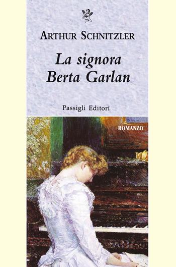 La signora Berta Garlan - Arthur Schnitzler - Libro Passigli 2024, Passigli narrativa | Libraccio.it