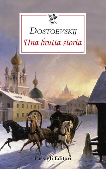 Una brutta storia - Fëdor Dostoevskij - Libro Passigli 2024, Le occasioni | Libraccio.it