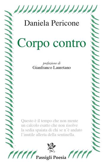 Corpo contro - Daniela Pericone - Libro Passigli 2024, Passigli poesia | Libraccio.it