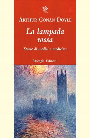 La lampada rossa. Storie di medici e di medicina - Arthur Conan Doyle - Libro Passigli 2024, Passigli narrativa | Libraccio.it