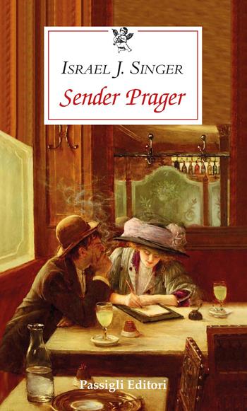 Sender Prager - Israel Joshua Singer - Libro Passigli 2024, Le occasioni | Libraccio.it
