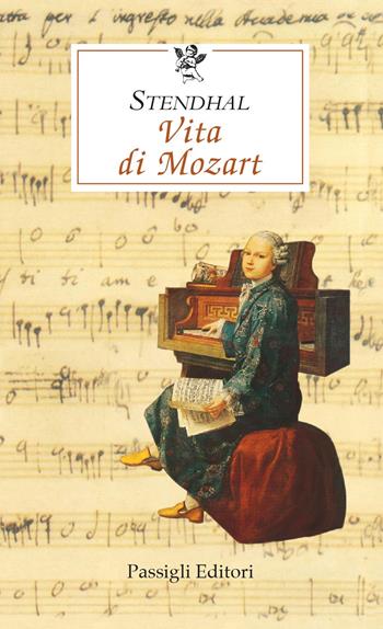 Vita di Mozart - Stendhal - Libro Passigli 2024, Le occasioni | Libraccio.it