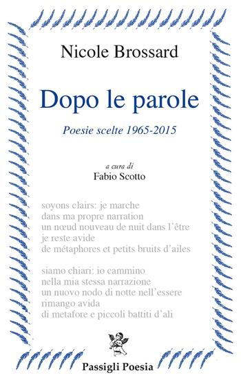 Dopo le parole. Poesie scelte 1965-2015 - Nicole Brossard - Libro Passigli 2024, Passigli poesia | Libraccio.it