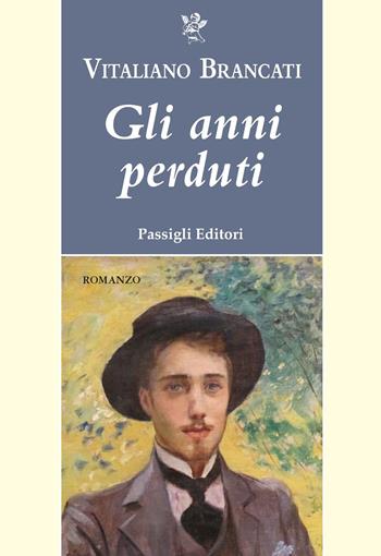 Gli anni perduti - Vitaliano Brancati - Libro Passigli 2025, Passigli narrativa | Libraccio.it