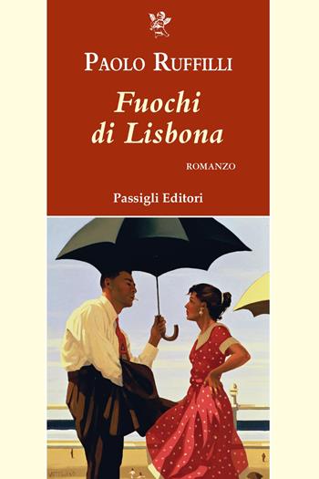 Fuochi di Lisbona - Paolo Ruffilli - Libro Passigli 2024, Passigli narrativa | Libraccio.it