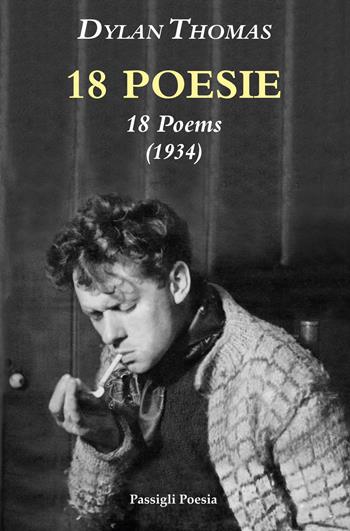 18 poesie- 18 poems - Dylan Thomas - Libro Passigli 2025, Passigli poesia | Libraccio.it