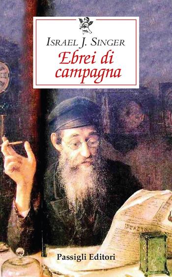 Ebrei di campagna - Israel Joshua Singer - Libro Passigli 2024, Le occasioni | Libraccio.it
