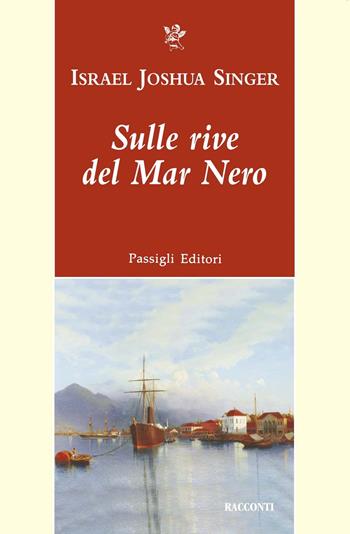 Sulle rive del mar Nero - Israel Joshua Singer - Libro Passigli 2025 | Libraccio.it