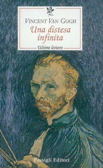 Una distesa infinita. Ultime lettere - Vincent Van Gogh - Libro Passigli 2025, Le occasioni | Libraccio.it
