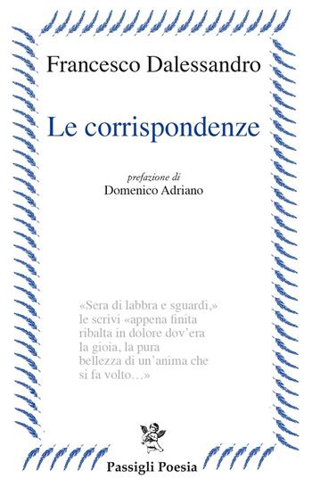 Le corrispondenze - Francesco Dalessandro - Libro Passigli 2025, Passigli poesia | Libraccio.it
