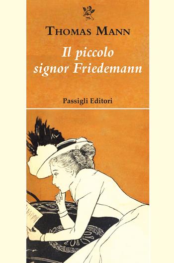 Il piccolo signor Friedemann - Thomas Mann - Libro Passigli 2026, Passigli narrativa | Libraccio.it