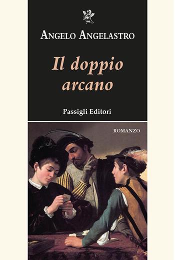 Il doppio arcano - Angelo Angelastro - Libro Passigli 2026 | Libraccio.it
