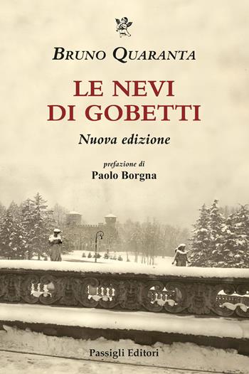Le nevi di Gobetti. Nuova ediz. - Bruno Quaranta - Libro Passigli 2026, Biblioteca Passigli | Libraccio.it