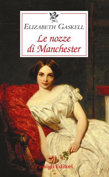 Le nozze di Manchester - Elizabeth Gaskell - Libro Passigli 2026, Le occasioni | Libraccio.it