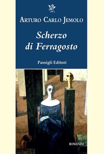 Scherzo di Ferragosto - Arturo Carlo Jemolo - Libro Passigli 2026, Passigli narrativa | Libraccio.it
