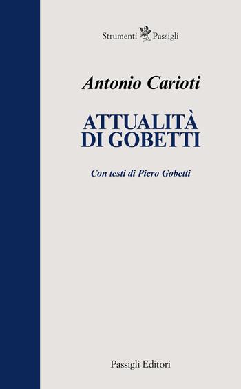 Attualità di Gobetti - Antonio Carioti - Libro Passigli 2026, Strumenti Passigli | Libraccio.it