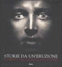 Storie da un'eruzione. Pompei, Ercolano, Oplontis. Ediz. illustrata  - Libro Mondadori Electa 2003, Cataloghi di mostre | Libraccio.it