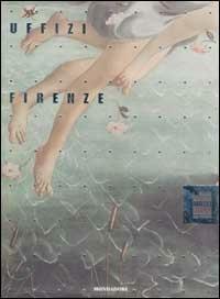 Uffizi. Firenze. Ediz. illustrata  - Libro Mondadori Electa 2003, Illustrati. Arte | Libraccio.it