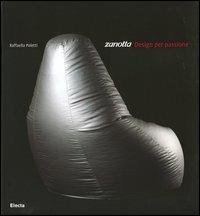 Zanotta. Design per passione - Raffaella Poletti - Libro Mondadori Electa 2004, Industria e design | Libraccio.it