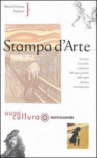 Stampa d'arte. Ediz. illustrata - M. Cristina Paoluzzi - Libro Mondadori Electa 2003, Illustrati. Guide cultura | Libraccio.it