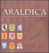 Araldica. Storia, linguaggio, simboli e significati dei blasoni e delle arme. Ediz. illustrata - Giovanni Santi-Mazzini - Libro Mondadori Electa 2003, Illus. Grafica, design, storia del libro | Libraccio.it